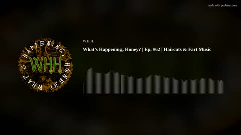 What’s Happening, Honey? | Ep. #62 | Haircuts & Fart Music