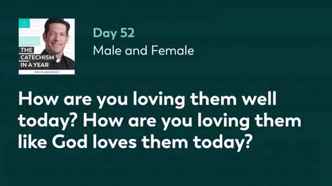 Day 52: Male and Female — The Catechism in a Year (with Fr. Mike Schmitz)
