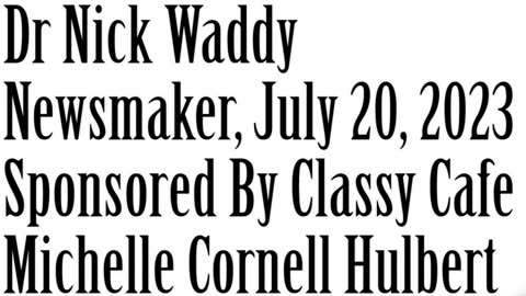 Newsmaker, July 20, 2023, Dr Nick Waddy