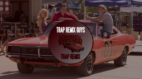 The Dukes of Hazzard Theme Song Trap Remix