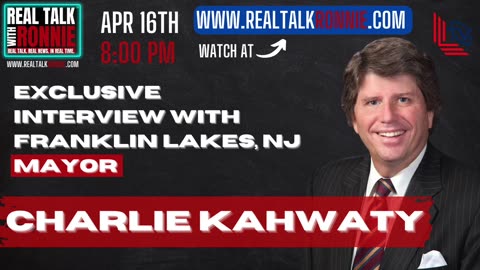 Real Talk With Ronnie - Mayor of Franklin Lakes, NJ, Charlie Kahwaty (4/16/2023)