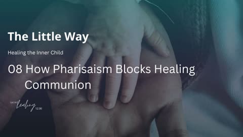 08 Ep#501 How Pharisaism Blocks Healing Communion