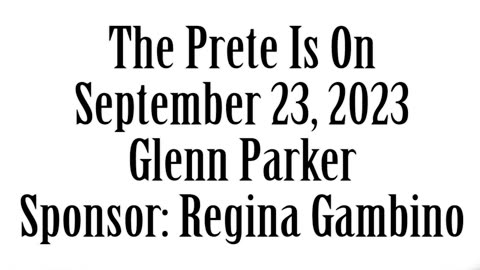 The Prete Is On, September 23, 2023, Glenn Parker