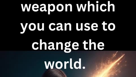 What is the most powerful weapon, can change this world? #educationalquotes
