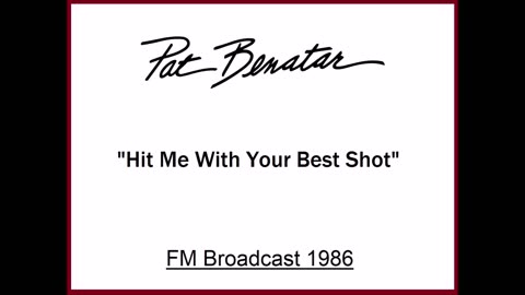 Pat Benatar - Hit Me With Your Best Shot (Live in Portland, Oregon 1986) FM Broadcast