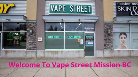 Vape Street Store - #1 Vape Shop in Mission, BC