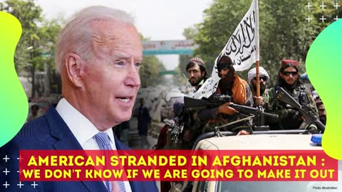 'We are stranded' US mother trapped in Afghanistan makes emotional plea to Biden for help
