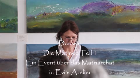 Die Matinée Teil 1 / Ein Event über das Matriarchat in Evi's Atelier