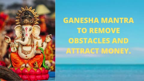 GANESHA MANTRA TO ATTRACT MONEY. LISTEN EVERY DAY!