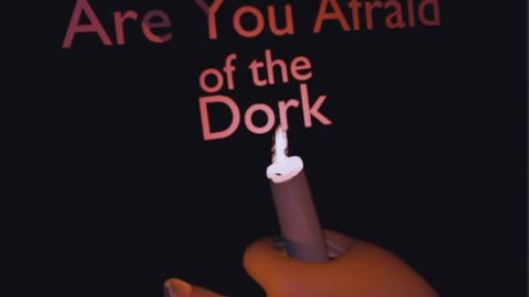 Are you Afraid of the Dork ???
