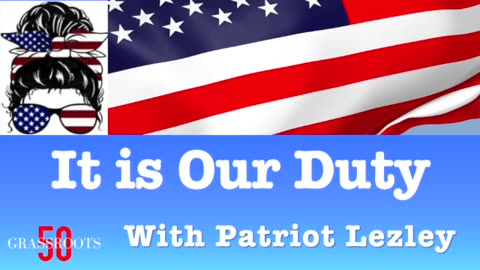 It is Our Duty with Patriot Lezley and Ray Michaels
