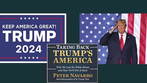 Peter Navarro | Taking Back Trump's America | It’s Trump 2024 Versus a Never-Trump Cartel