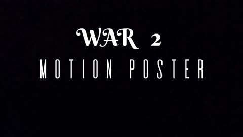 WAR - 2 / YASH RAJ FILMS / MOTION POSTER //ANUJ 420//