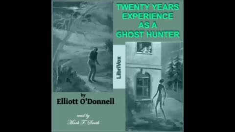 Twenty Years Experience as a Ghost Hunter by Elliott O'Donnell - FULL AUDIOBOOK