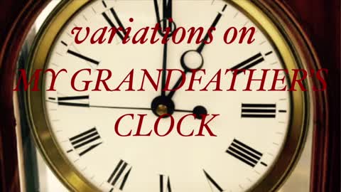 Variations On My Grandfather’s Clock (piano solo)