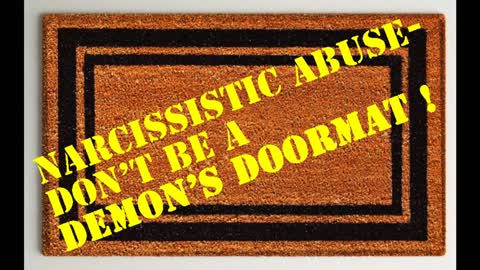 NARCISSISTIC ABUSE - DON'T BE A DEMON'S DOORMAT!