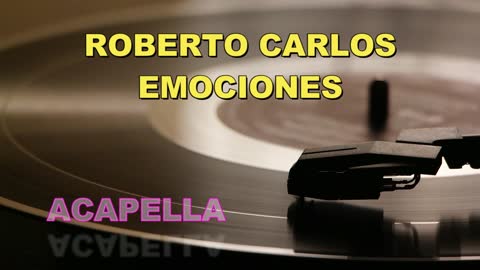 ROBERTO CARLOS/ EMOCIONES /ACAPELLA