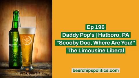 Ep 196 - Daddy Pop's | Hatboro, PA - "Scooby Doo, Where Are You!" - The Limousine Liberal