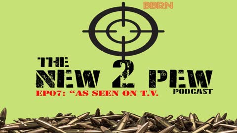 New 2 Pew Podcast EP07: "As seen on T.V."