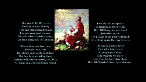 Psalm 102: 12-19 of 28 “But you, O LORD, are set for ever on your throne" Tune: St John