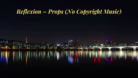Reflexion - props no copyright music