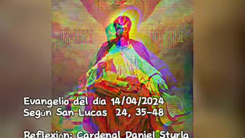 Evangelio del día 14/04/2024 según San Lucas 24, 35-48 - Cardenal Daniel Sturla