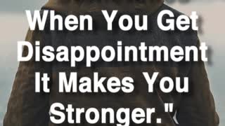 Disappointment Makes You Stronger