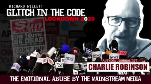GLITCH IN THE CODE LOCKDOWN 2020 - CHARLIE ROBINSON (THE MAINSTREAM MEDIA HAVE BLOOD ON THEIR HANDS)