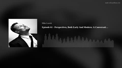 Episode 61 - Perspectives, Both Early And Modern: A Conversation With Thomas Rosencranz