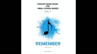 REMEMBER – (Concert Band Program Music) – Gary Gazlay