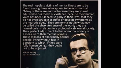 Aldous Huxley - "getting people to consent to what is happening to them"