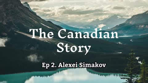 The Canadian Story Ep 2 - Alexei Simakov - Hydrogen and Rare Earth Metals