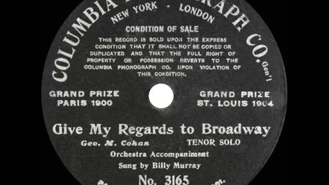 Give My Regards To Broadway By Billy Murray 1905