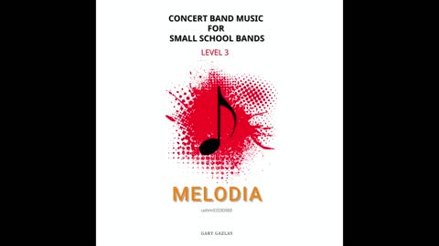 MELODIA – (Concert Band Program Music) – Gary Gazlay