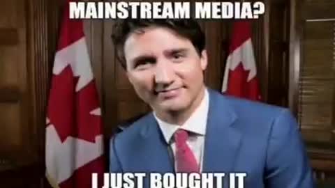 Mainstream Media is bought by Justin Trudeau... in his own words....