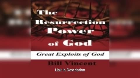 The Resurrection Power of God by Bill Vincent