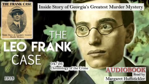 The Leo Frank Case: Chronology Of The Crime - Inside Story Of Georgia's Greatest Murder Mystery