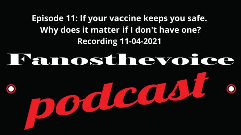 Episode 11: If your vaccine keeps you safe. Why does it matter if I don't have one? (Audio)