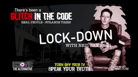 GLITCH IN THE CODE LOCKDOWN 2020 With Neil Sanders (Your Thoughts Are Not Your Own)