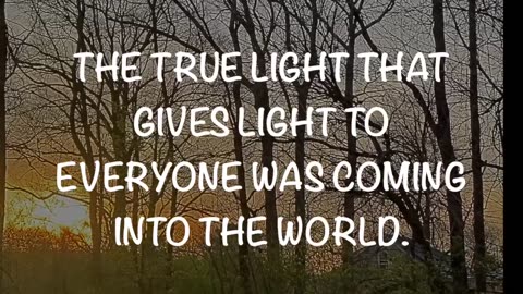 The True Light. John 1:9-14