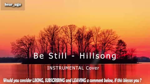 Be Still - RELAXING INSTRUMENTAL COVER ( HILLSONG )