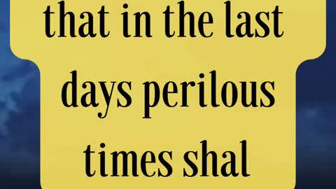 Bible Verse For the Day...“This know also, that in the last days perilous times shall come.”