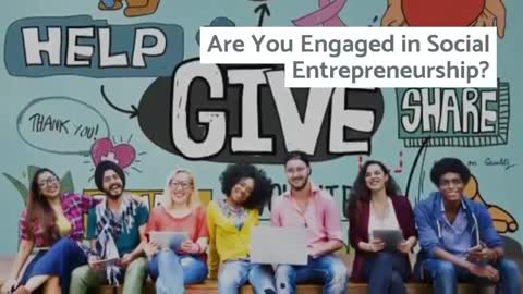 Are You Engaged in Social Entrepreneurship?
