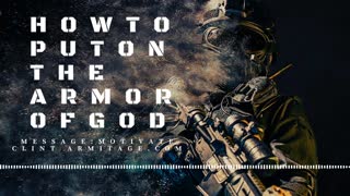 How to Put On the Armorer of God - Christian Motivation