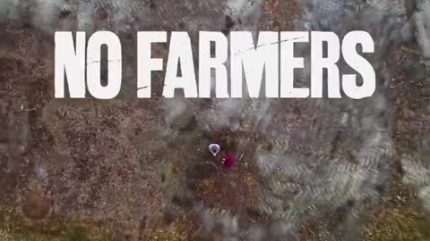 No Farmers, No Food!