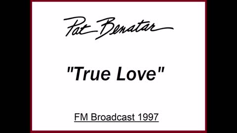 Pat Benatar - True Love (Live in Las Vegas 1997) FM Broadcast