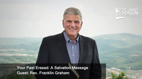 Your Past Erased: A Salvation Message from Rev. Franklin Graham