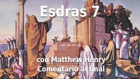 📖🕯 Santa Biblia - Esdras 7 con Matthew Henry Comentario al final.