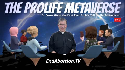 Join Fr. Frank as he Gives the First Ever Prolife Talk in the Metaverse