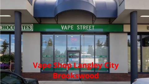 Vape Street : Vape Shop in Langley City Brookswood, BC : V3A 1K8